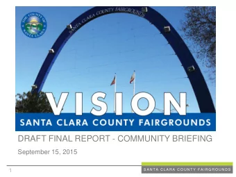 DRAFT FINAL REPORT - COMMUNITY BRIEFING  September 15, 2015  1  S A N T A  C L A R A  C O U N T Y