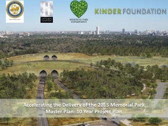Accelerating the Delivery of the 2015 Memorial Park  Master Plan: 10 Year Project Plan  Background