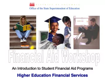 Higher Education Financial Services  What is Financial Aid?  Schol  holarships  arships  Gr  Grants