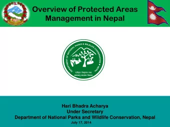 Overview of Protected Areas  Management in Nepal  Hari Bhadra Acharya  Under Secretary  Department
