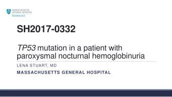 SH2017-0332 TP53 mutation in a patient with  paroxysmal nocturnal hemoglobinuria  LENA STUART, MD