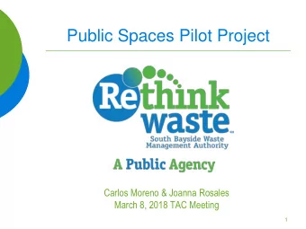 Public Spaces Pilot Project  Carlos Moreno &amp; Joanna Rosales  March 8, 2018 TAC Meeting  1