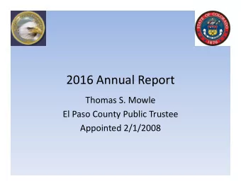2016 Annual Report  Thomas S. Mowle  El Paso County Public Trustee  Appointed 2/1/2008  2016 Annual