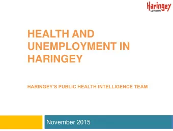 HARINGEYS PUBLIC HEALTH INTELLIGENCE TEAM  November 2015  2  HaringeyStat  Setting the scene