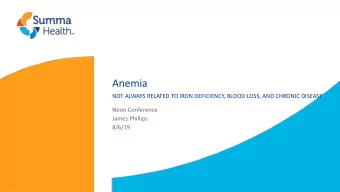 Anemia  NOT ALWAYS RELATED TO IRON DEFICIENCY, BLOOD LOSS, AND CHRONIC DISEASE  Noon Conference