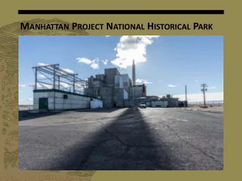 Manhattan Project NHP  Authorized December 2014  Established November 2015  409 th