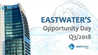 EASTWATER  S  Opportunity Day  Q3/2018  1  DISCLAIMER  o  The information contained in this