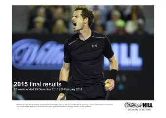 2015 final results  52 weeks ended 29 December 2015 | 26 February 2016  William Hill, the official