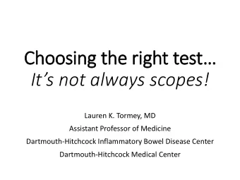 Its not always scopes!  Lauren K. Tormey, MD  Assistant Professor of Medicine