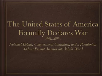 The United States of America  Formally Declares War  National Debate, Congressional Contention, and