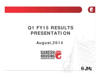 Q1  FY1 5  RESULTS  PRESENTATI ON  PRESENTATI ON  August 2 0 1 4  August,2 0 1 4  OVERVI EW