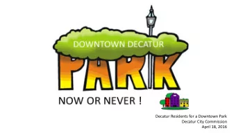 Decatur Residents for a Downtown Park  Decatur City Commission  April 18, 2016  Downtown Decatur