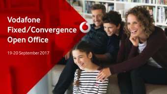 Vodafone  Fixed/Convergence  Open Office  19-20 September 2017  Disclaimer  By reading these slides