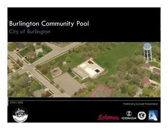 Burlington Community Pool  City of Burlington  0719 | 2016  Preliminary Concept Presentation