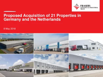 Proposed Acquisition of 21 Properties in  Germany and the Netherlands  8 May 2018  Important Notice