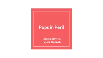 Pups in Peril  Alyssa, Baylee,  Zjori, Hannah  Objective  Bring in funds through spreading