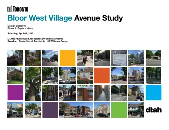 Bloor West Village Avenue Study  Design Charrette  Phase 2: Explore Ideas  Saturday, April 08, 2017