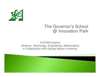 The Governors School  @ Innovation Park  A STEM Initiative  (Science, Technology, Engineering,