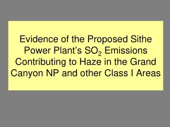 Evidence of the Proposed Sithe Power Plants SO 2 Emissions  Contributing to Haze in the Grand