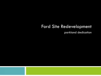 Ford Site Redevelopment  parkland dedication  Ford Site Zoning and Public Realm Master Plan