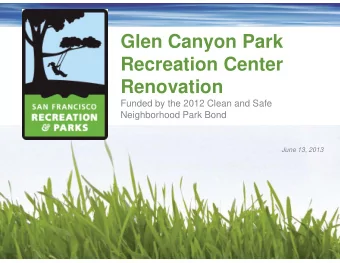 Glen Canyon Park  Recreation Center  Renovation  Funded by the 2012 Clean and Safe  Neighborhood