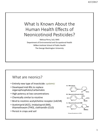 What Is Known About the  Human Health Effects of  Neonicotinoid Pesticides?  Melissa Perry, ScD,