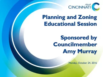 Educational Session  Sponsored by  Councilmember  Amy Murray  Monday, October 24, 2016  Speakers