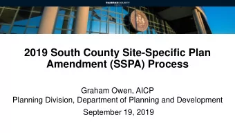2019 South County Site-Specific Plan  Amendment (SSPA) Process  Graham Owen, AICP  Planning