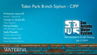 Tobin Park 8-inch Siphon - CIPP  M. Antonio Leyva, P  .E.  Manager  Engineering  Carmen C.