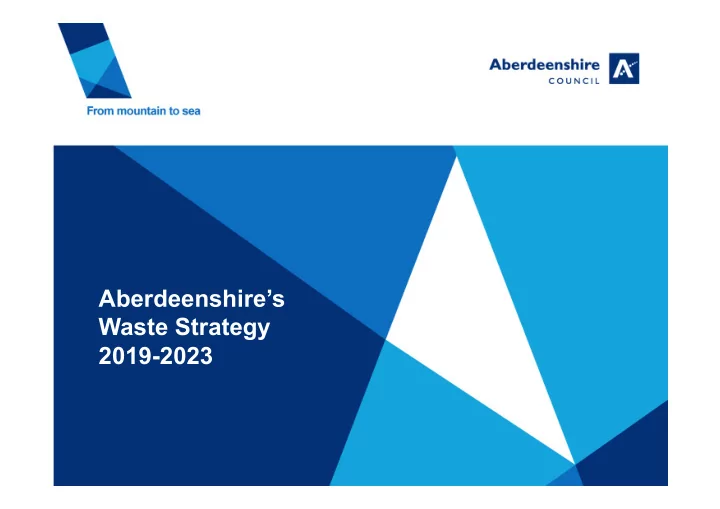 aberdeenshire s waste strategy 2019 2023 content