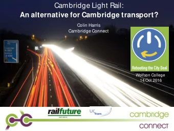 An alternative for Cambridge transport?  Colin Harris  Cambridge Connect  Wolfson College  14 Oct