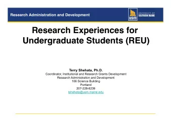 Research Experiences for  Undergraduate Students (REU)  !  Terry Shehata, Ph.D.  Coordinator,