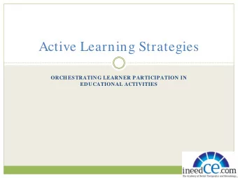 Active Learning Strategies  ORCHESTRATING LEARNER PARTICIPATION IN  EDUCATIONAL ACTIVITIES  The