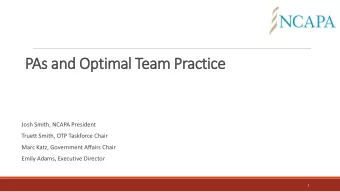 PAs and Optimal Team Practice  Josh Smith, NCAPA President  Truett Smith, OTP Taskforce Chair  Marc