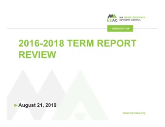 2016-2018 TERM REPORT  REVIEW  August 21, 2019  INTRODUCTION  Purpose of this presentation is