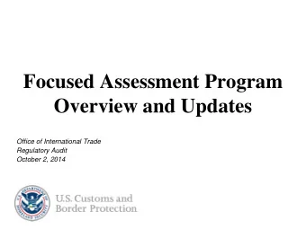 Focused Assessment Program  Overview and Updates  Office of International Trade  Regulatory Audit