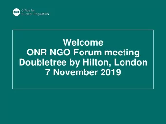 Welcome  ONR NGO Forum meeting  Doubletree by Hilton, London  7 November 2019  ONR NGO Forum
