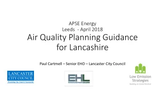 Air Quality Planning Guidance  for Lancashire Paul Cartmell  Senior EHO  Lancaster City