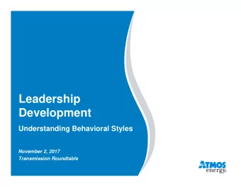 Leadership  Development  Understanding Behavioral Styles  November 2, 2017  Transmission Roundtable