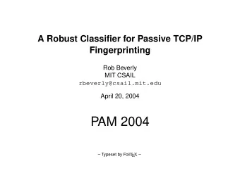 PAM 2004  Typeset by Foil T EX   PAM2004  Outline  A Robust Classifier for Passive TCP/IP