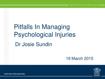 Pitfalls In Managing  Psychological Injuries  Dr Josie Sundin  19 March 2015  Webinar Presenter  Dr