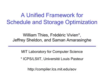 A Unified Framework for  Schedule and Storage Optimization  William Thies, Frdric Vivien*,