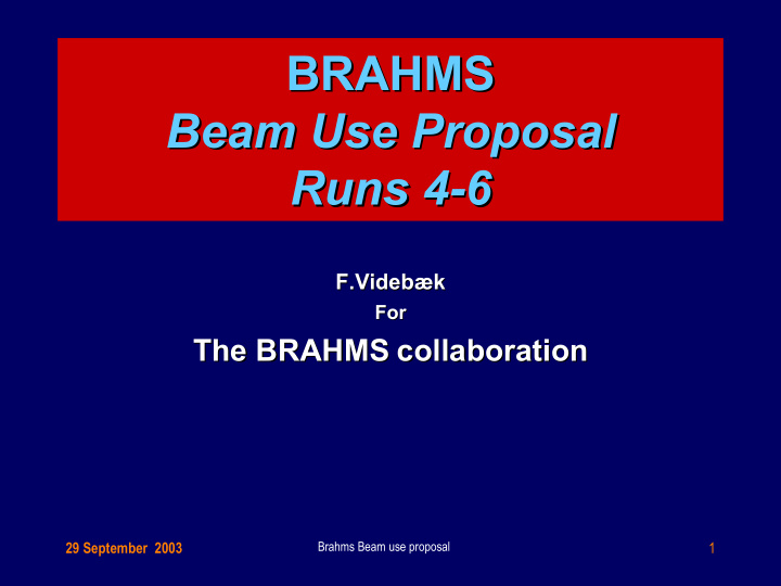 brahms brahms beam use proposal beam use proposal runs 4