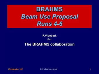 BRAHMS  BRAHMS  Beam Use Proposal  Beam Use Proposal  Runs 4-  -6  6  Runs 4  F.Videbk
