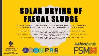 SOLAR DRYING OF  FAECAL SLUDGE S . S E P T I E N 1 , T. M U G A U R I 1 , T. S WA N E P O E L 3 , C