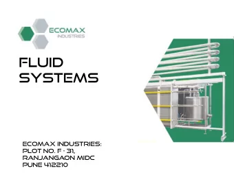 FLUID  SYSTEMS  Ecomax Industries:  Plot No. F - 31,  Ranjangaon MIDC  Pune 412210  Plant at