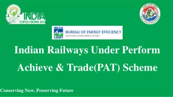 Indian Railways Under Perform  Achieve &amp; Trade(PAT) Scheme  Conserving Now, Preserving Future
