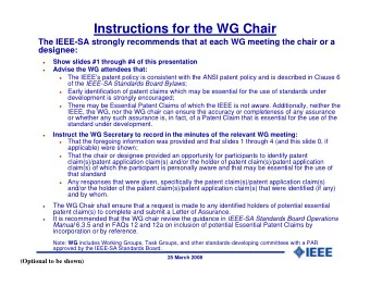 Instructions for the WG Chair  The IEEE-SA strongly recommends that at each WG meeting the chair or