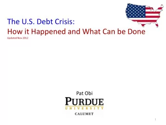 How it Happened and What Can be Done Updated Nov 2012  Pat Obi  1  OUTLINE  1. 2007 Mortgage crisis
