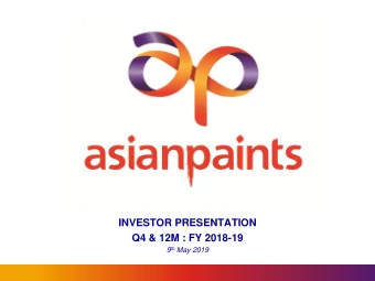 INVESTOR PRESENTATION  Q4 &amp; 12M : FY 2018-19 9 th May 2019 This presentation may contain